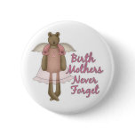Birth Mothers Never Forget Teddy Bear Design Pin