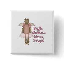 Birth Mothers Never Forget Teddy Bear Design buttons by doonidesigns Birth Mothers Never Forget Teddy Bear Design buttons