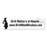 Birth Mother's of Adoption bumper Bumper Sticker