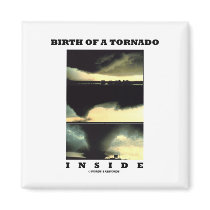 Birth Of A Tornado Inside (Meteorology) Fridge Magnets