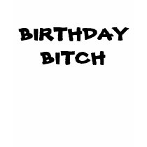 BIRTHDAY BITCH t-shirts