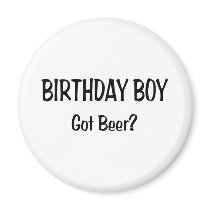 Birthday Boy Got Beer Refrigerator Magnets