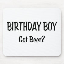 Birthday Boy Got Beer Mousepads
