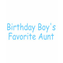 Birthday Boy's Favorite Aunt t-shirts