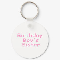 Birthday Boy's Sister keychains by CelebrationZazzle Birthday Boy's Sister keychains