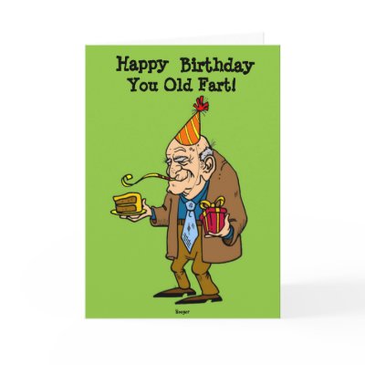 Birthday Card - You Old Fart! (humor) by Beeger67