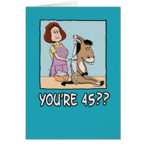 Birthday Card: You’re 45? That must frost your ass