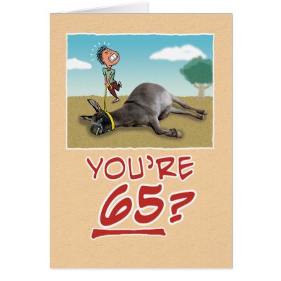 Birthday Card: You’re 65? No wonder you’re draggin by chuckink