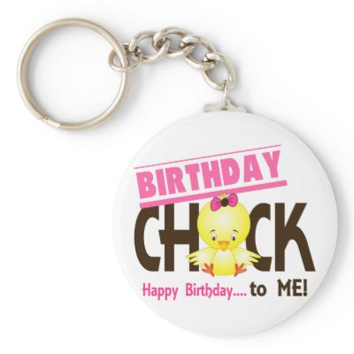 Birthday Chick 1 Key Chain by chicktees