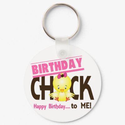 Birthday Chick 1 Key Chain by chicktees
