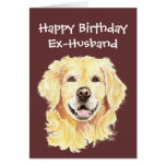 Birthday Ex-Husband Golden Retriever Dog Greeting Card