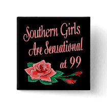 Birthday Gifts for Southern Girls buttons by DesignsOutOfMind Birthday Gifts for Southern Girls buttons