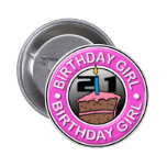 Birthday Girl 21 Years Old Button buttons