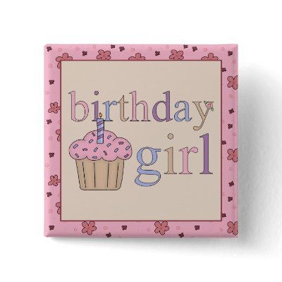 Birthday Girl Button by berkeleygirlforever