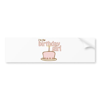 Birthday Girl Cake T-shirt Bumper Stickers by zoeysattic
