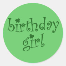 Birthday Girl for St. Patrick's Day Birthday Girls Round Sticker