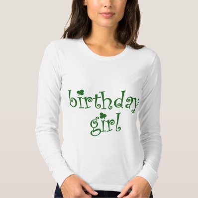 Birthday Girl for St. Patrick&#39;s Day Birthday Girls T Shirt