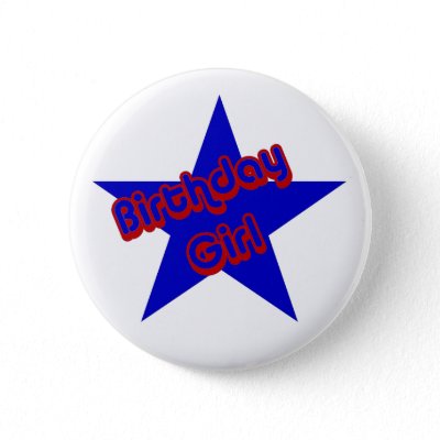 Birthday Girl Funny Button Pin by SmilinEyesTreasures