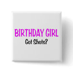 Birthday Girl Got Shots Pins