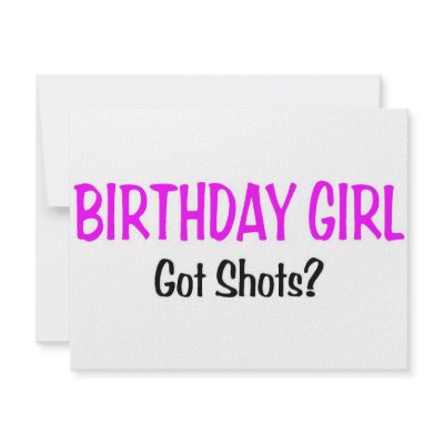 Birthday Girl Got Shots Custom Announcements by TeeZazzle