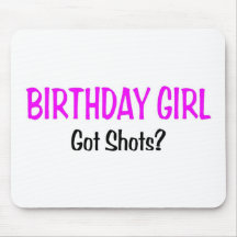 Birthday Girl Got Shots Mousepad