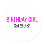Birthday Girl Got Shots Stickers