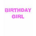 BIRTHDAY GIRL t-shirts by candygirl101 BIRTHDAY GIRL t-shirts