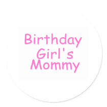 Birthday Girl's Mommy stickers by CelebrationZazzle Birthday Girl's Mommy stickers