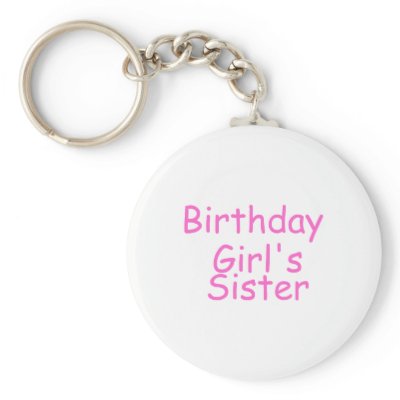 Birthday Girl's Sister Keychains by CelebrationZazzle