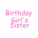 Birthday Girl's Sister t-shirts
