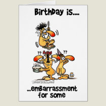 Birthday is... Embarrassment For Some cards