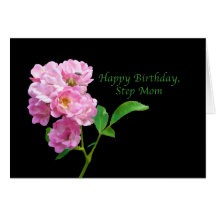 Birthday, Step Mom, Pink Garden Roses on Black Card