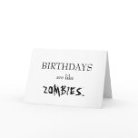 Birthdays Are Like Zombies... Cards