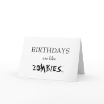 Birthdays Are Like Zombies... Cards