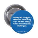 Birthdays Are Really Just A Celebration Pinback Button