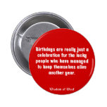 Birthdays Are Really Just A Celebration Pin