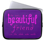 Birthdays Christmas Parties : Beautiful Friend Computer Sleeves