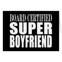 Birthdays Parties Board Certified Super Boyfriend Card