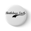 Birthdays Suck buttons by Eholidayz Birthdays Suck buttons