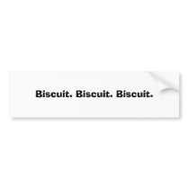 Biscuit. Biscuit. Biscuit. bumper stickers