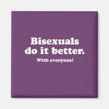 Bisexuals do it better fridge magnets
