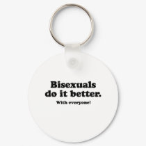 BISEXUALS DO IT BETTER (WITH EVERYONE) keychains