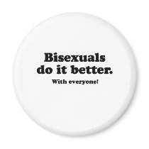 BISEXUALS DO IT BETTER (WITH EVERYONE) magnets