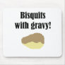 Bisquits with gravy! mousepads