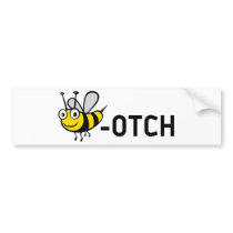 Bitch "Bee-Otch" Bumper Sticker