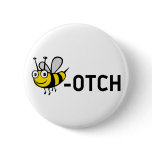 Bitch "Bee-Otch" Buttons