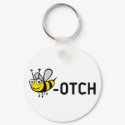 Bitch "Bee-Otch" keychains