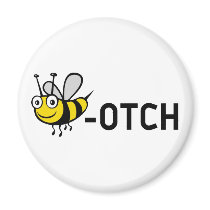 Bitch "Bee-Otch" Refrigerator Magnets