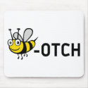Bitch "Bee-Otch" mousepads