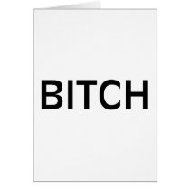 Bitch (Black) Greeting Cards